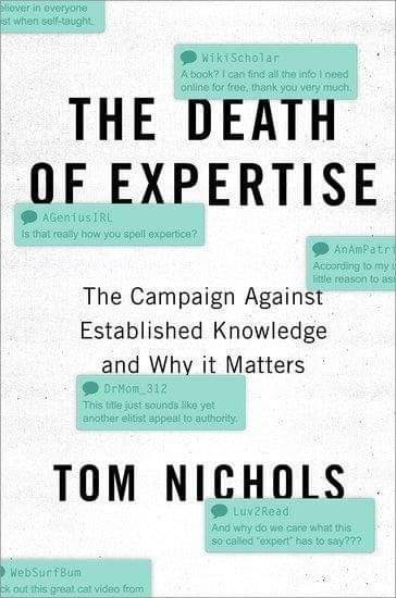 The Death of Expertise: The campaign against established knowledge and why it matters