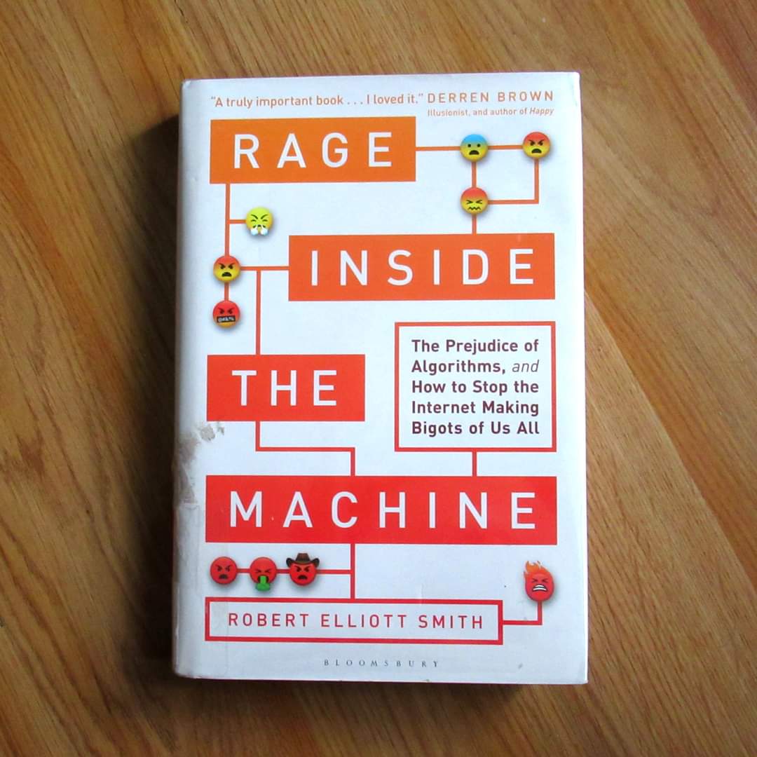 Rage Inside the Machine : The Prejudice of Algorithms, and How to Stop the Internet Making Bigots of Us All