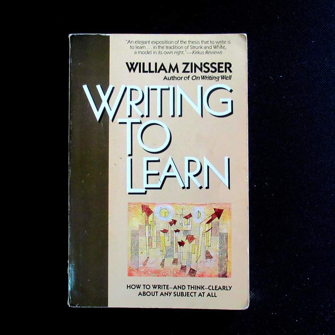 Writing to Learn: How to Write and Think Clearly About