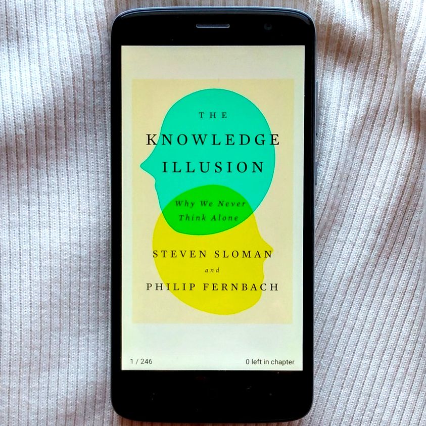 The Knowledge Illusion: Why We Never Think Alone