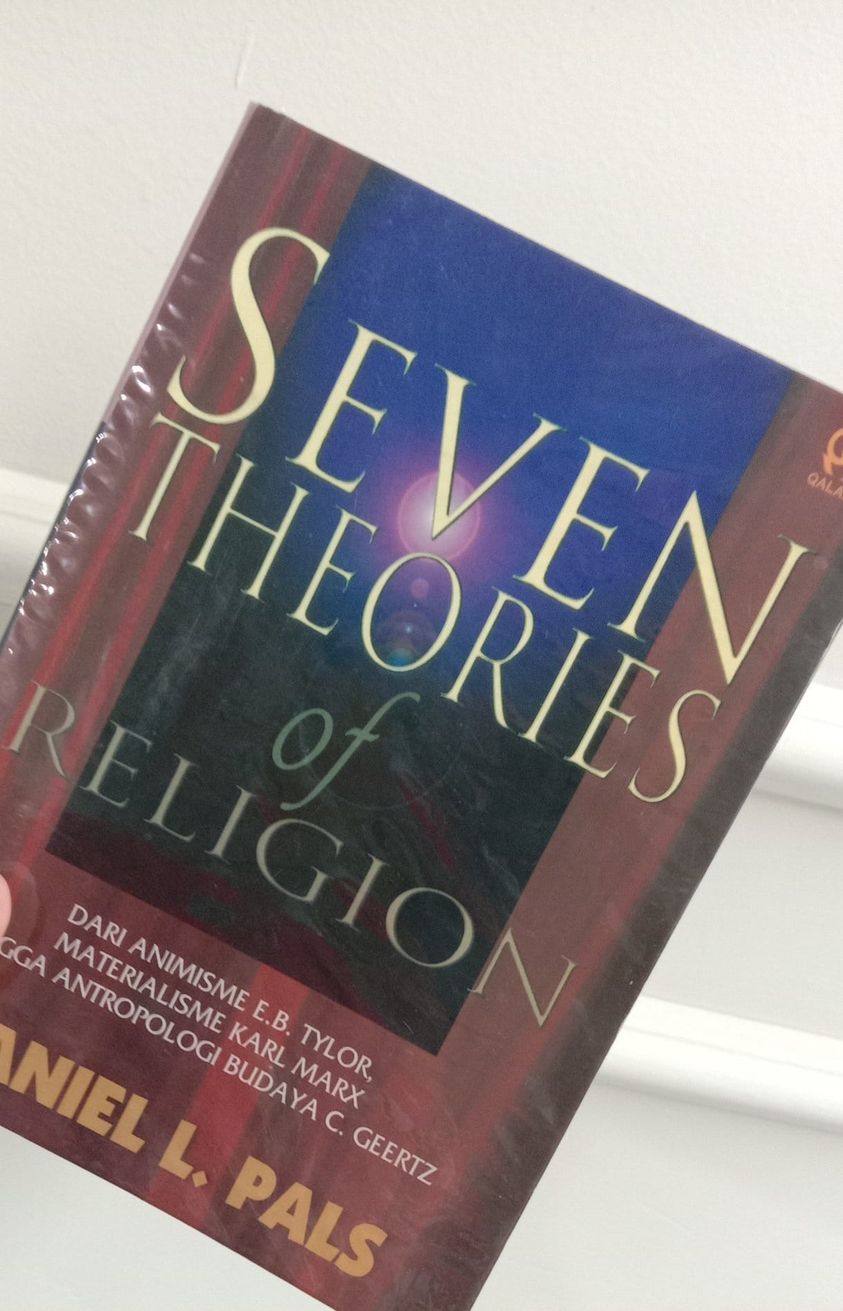 Seven Theoris of Religion: Dari Animisme E.B. Tylor, Materialisme Karl marx, hingga Antropologi Budaya C. Geertz