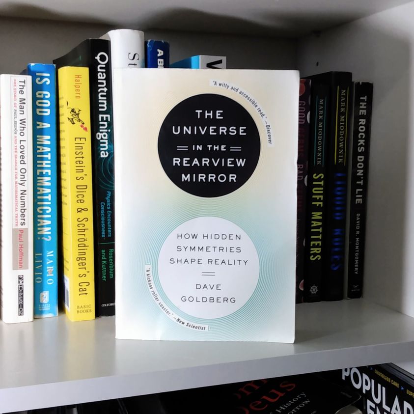 The Universe In The Rearview Mirror: How Hidden Symmetries Shape Reality